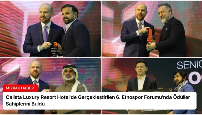 Calista Luxury Resort Hotel’de Gerçekleştirilen 6. Etnospor Forumu’nda Ödüller Sahiplerini Buldu