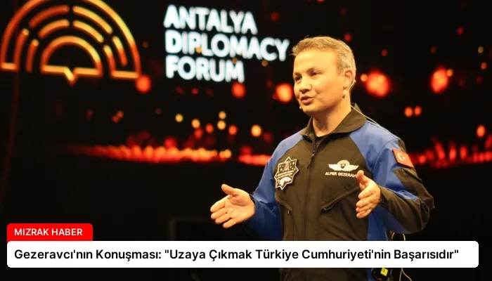 Gezeravcı’nın Konuşması: “Uzaya Çıkmak Türkiye Cumhuriyeti’nin Başarısıdır”