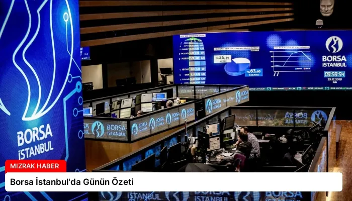 Borsa İstanbul’da Günün Özeti