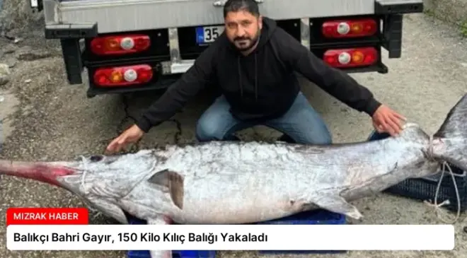 Balıkçı Bahri Gayır, 150 Kilo Kılıç Balığı Yakaladı