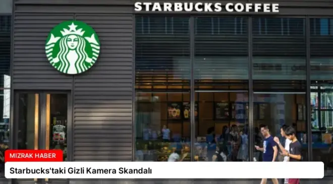 Starbucks’taki Gizli Kamera Skandalı