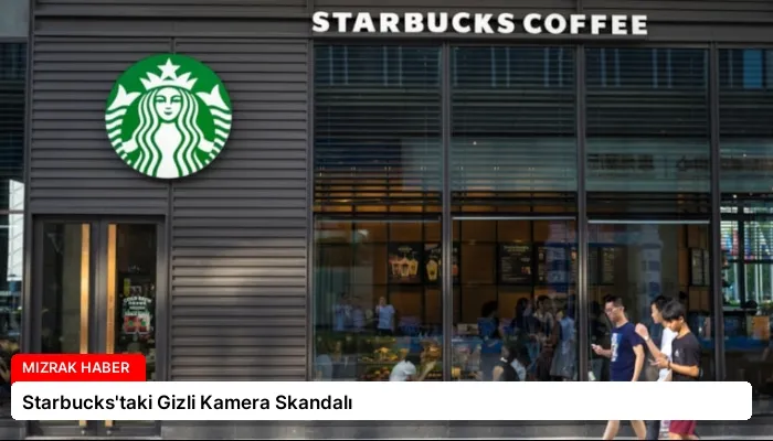 Starbucks’taki Gizli Kamera Skandalı