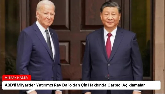 ABD’li Milyarder Yatırımcı Ray Dalio’dan Çin Hakkında Çarpıcı Açıklamalar