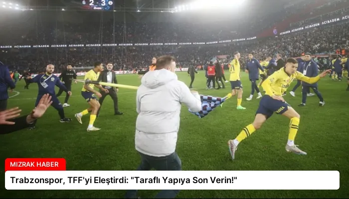 Trabzonspor, TFF’yi Eleştirdi: “Taraflı Yapıya Son Verin!”