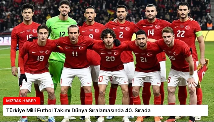 Türkiye Milli Futbol Takımı Dünya Sıralamasında 40. Sırada