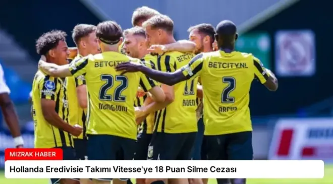 Hollanda Eredivisie Takımı Vitesse’ye 18 Puan Silme Cezası