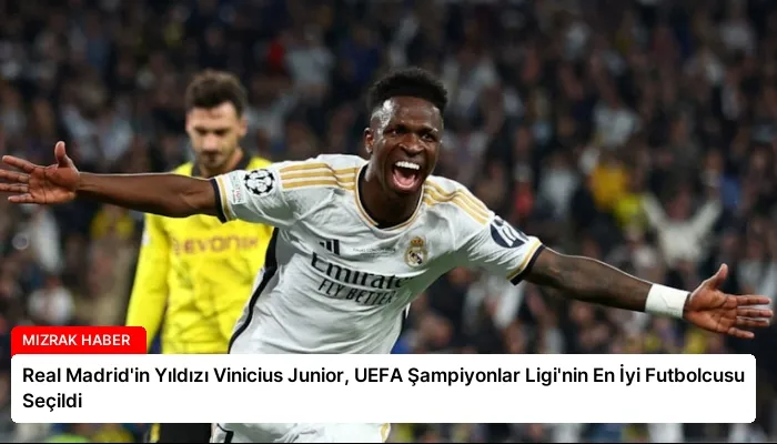 Real Madrid’in Yıldızı Vinicius Junior, UEFA Şampiyonlar Ligi’nin En İyi Futbolcusu Seçildi