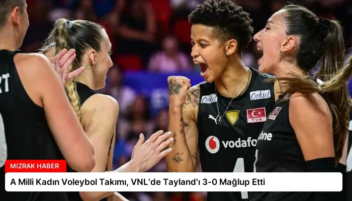 A Milli Kadın Voleybol Takımı, VNL’de Tayland’ı 3-0 Mağlup Etti