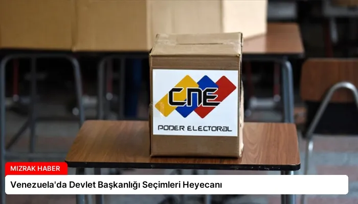 Venezuela’da Devlet Başkanlığı Seçimleri Heyecanı