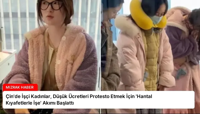 Çin’de İşçi Kadınlar, Düşük Ücretleri Protesto Etmek İçin ‘Hantal Kıyafetlerle İşe’ Akımı Başlattı