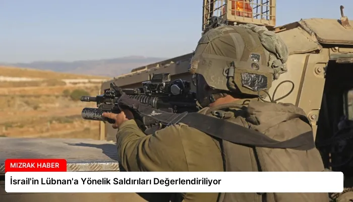 İsrail’in Lübnan’a Yönelik Saldırıları Değerlendiriliyor