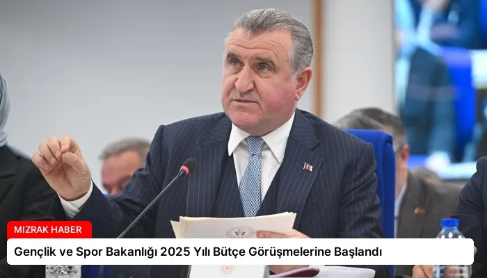 Gençlik ve Spor Bakanlığı 2025 Yılı Bütçe Görüşmelerine Başlandı