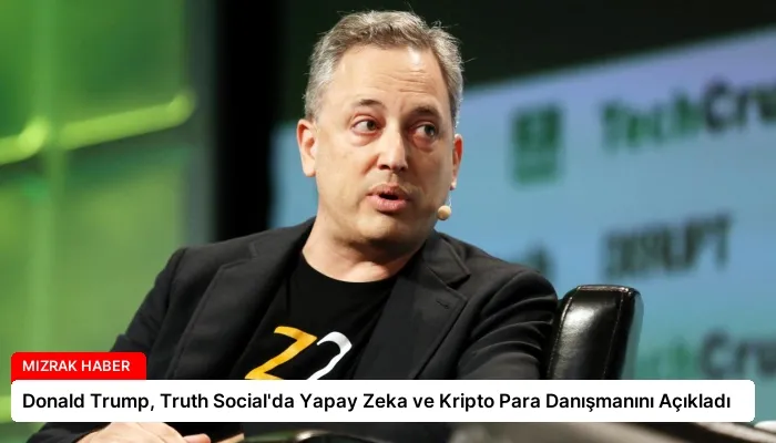 Donald Trump, Truth Social’da Yapay Zeka ve Kripto Para Danışmanını Açıkladı