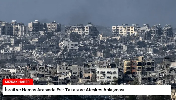 İsrail ve Hamas Arasında Esir Takası ve Ateşkes Anlaşması