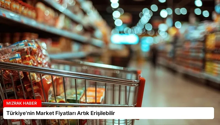 Türkiye’nin Market Fiyatları Artık Erişilebilir