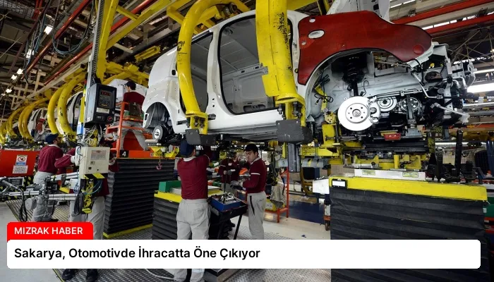 Sakarya, Otomotivde İhracatta Öne Çıkıyor