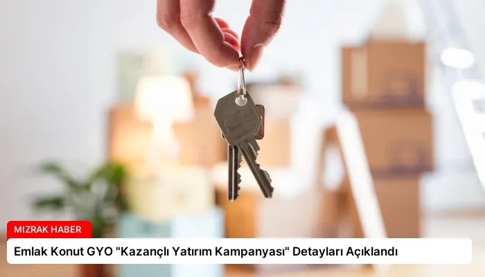 Emlak Konut GYO “Kazançlı Yatırım Kampanyası” Detayları Açıklandı