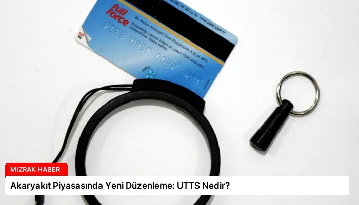 Akaryakıt Piyasasında Yeni Düzenleme: UTTS Nedir?