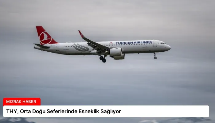 THY, Orta Doğu Seferlerinde Esneklik Sağlıyor