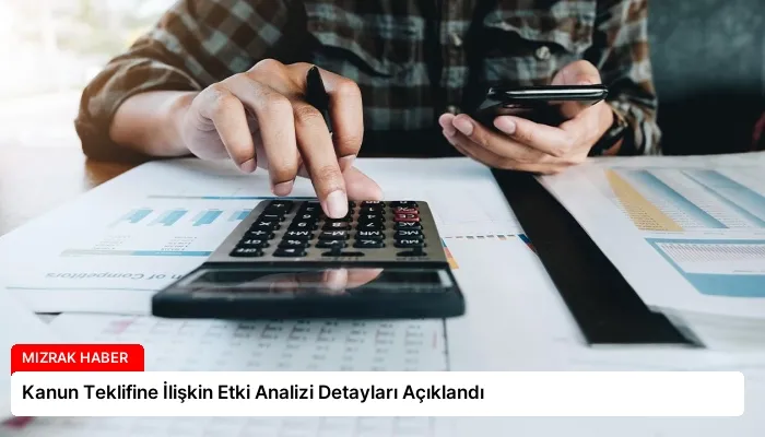 Kanun Teklifine İlişkin Etki Analizi Detayları Açıklandı