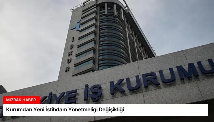 Kurumdan Yeni İstihdam Yönetmeliği Değişikliği