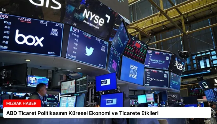 ABD Ticaret Politikasının Küresel Ekonomi ve Ticarete Etkileri