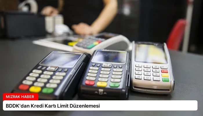 BDDK’dan Kredi Kartı Limit Düzenlemesi