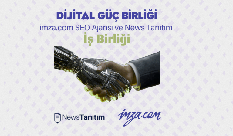 Dijital Güç Birliği: imza.com SEO Ajansı ve News Tanıtım İş Birliği
