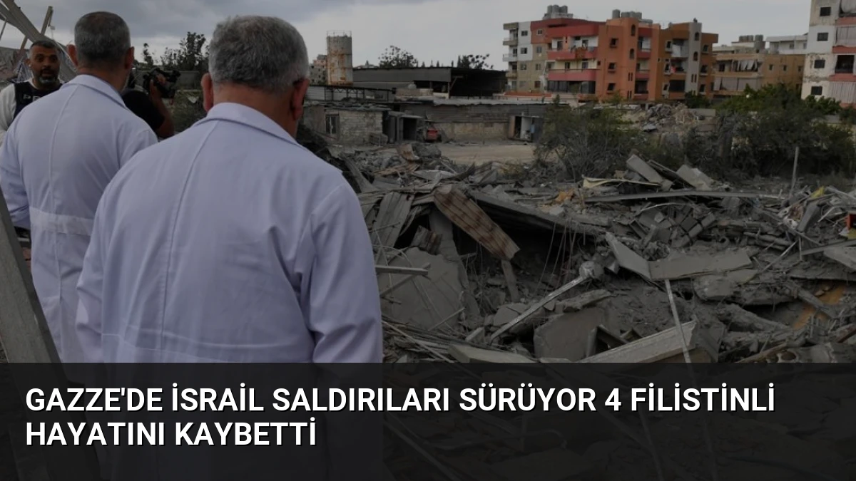 Gazze’de İsrail Saldırıları Sürüyor 4 Filistinli Hayatını Kaybetti