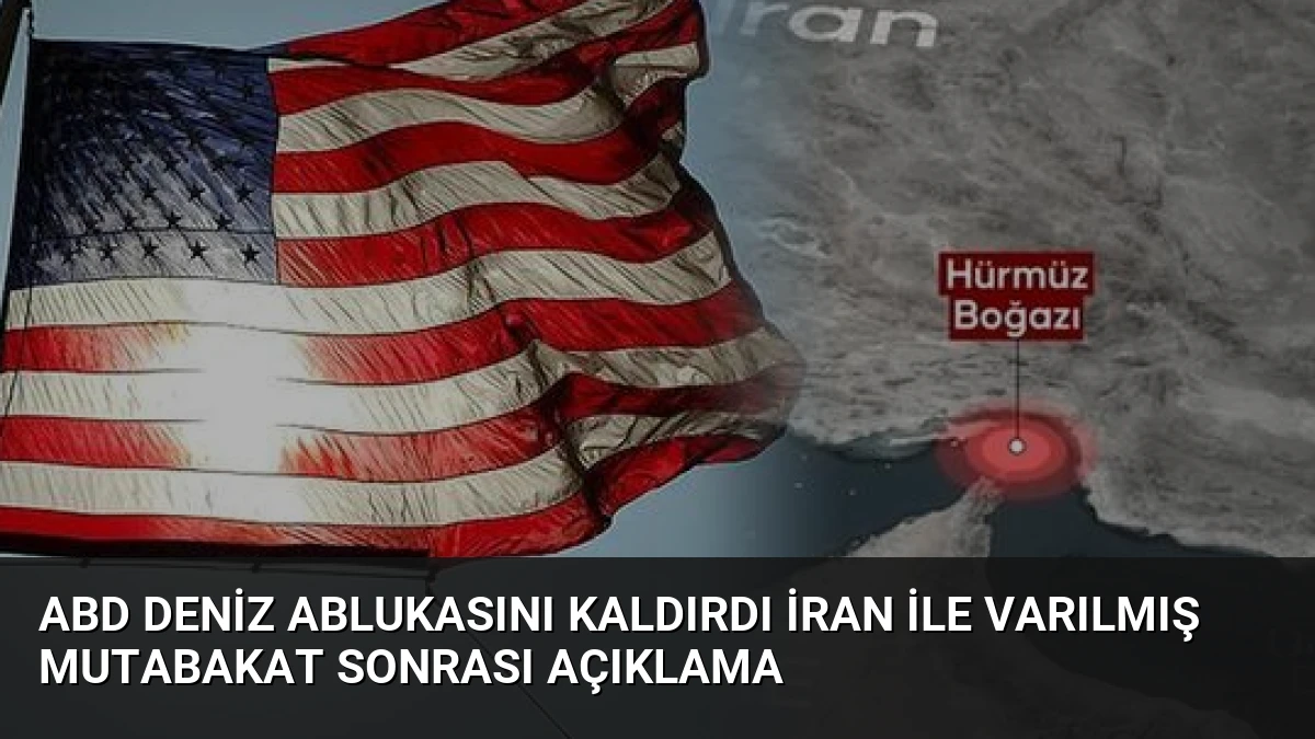 ABD Deniz Ablukasını Kaldırdı İran İle Varılmış Mutabakat Sonrası Açıklama