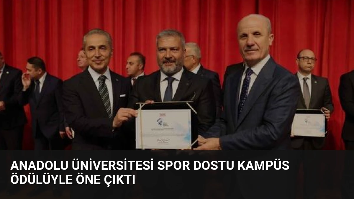Anadolu Üniversitesi Spor Dostu Kampüs Ödülüyle Öne Çıktı