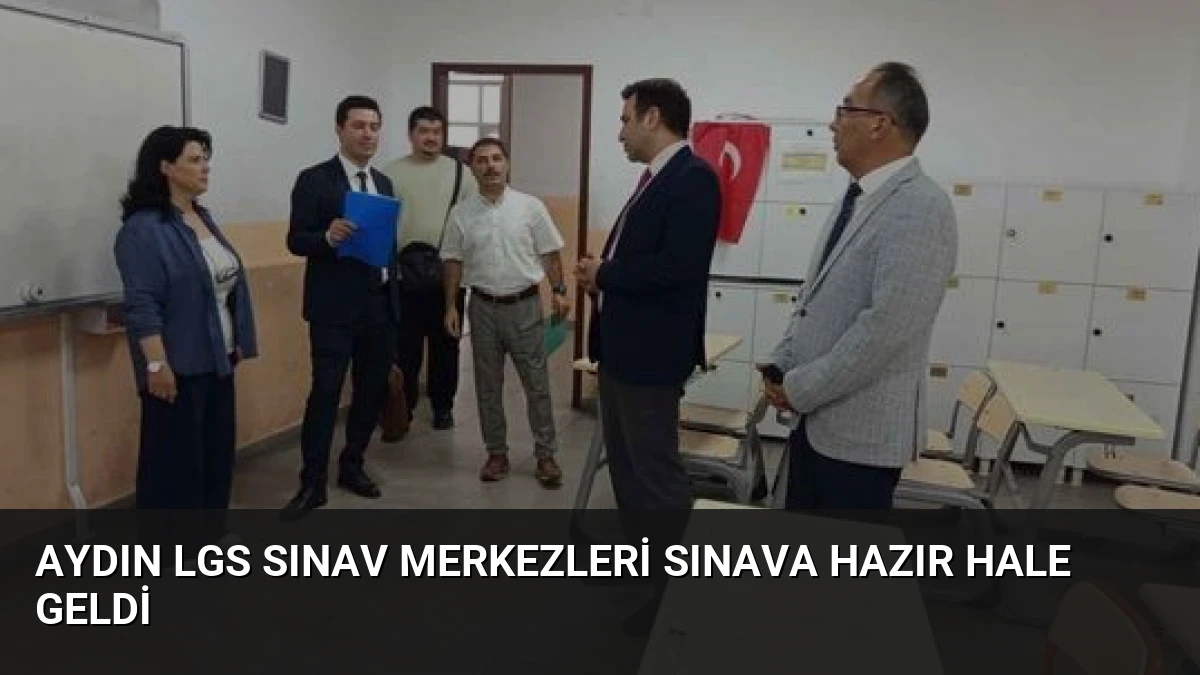 Aydın LGS Sınav Merkezleri Sınava Hazır Hale Geldi