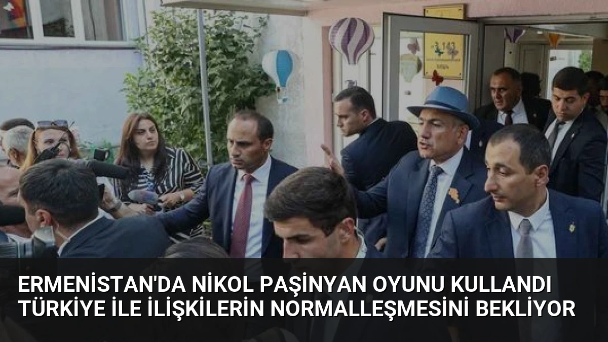 Ermenistan’da Nikol Paşinyan oyunu kullandı Türkiye ile ilişkilerin normalleşmesini bekliyor