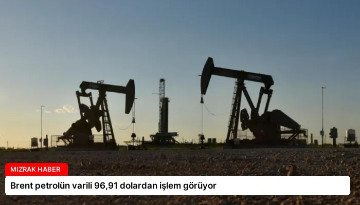 Brent petrolün varili 96,91 dolardan işlem görüyor