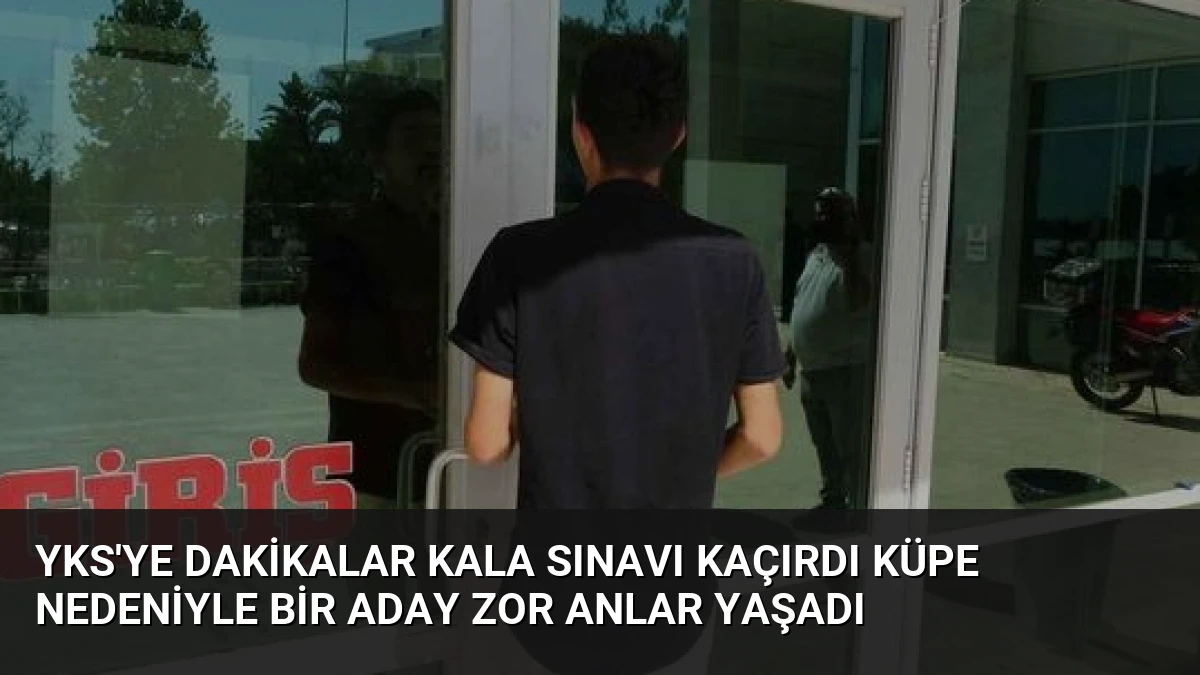 YKS’ye Dakikalar Kala Sınavı Kaçırdı Küpe Nedeniyle Bir Aday Zor Anlar Yaşadı