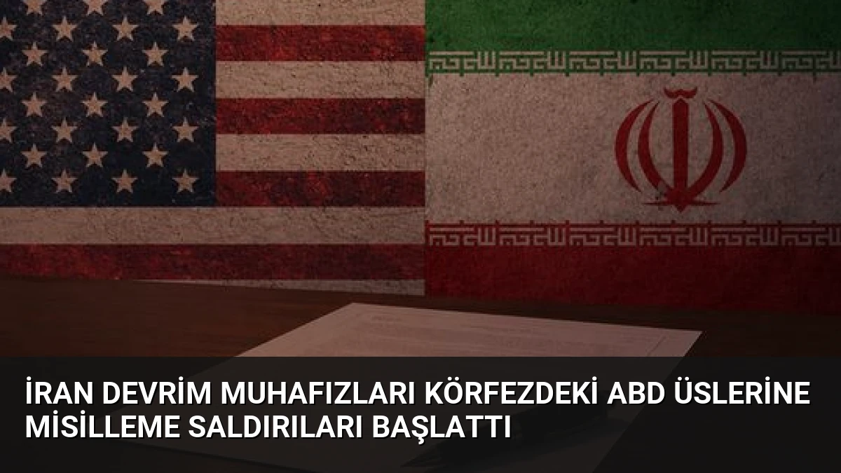 İran Devrim Muhafızları Körfezdeki ABD Üslerine Misilleme Saldırıları Başlattı