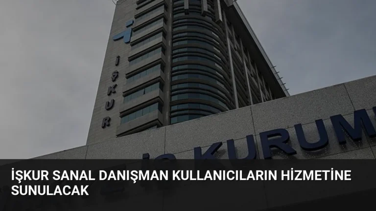 İŞKUR Sanal Danışman Kullanıcıların Hizmetine Sunulacak