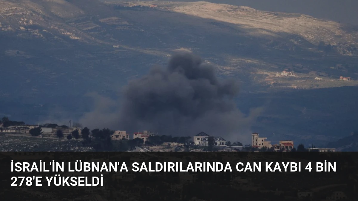 İsrail’in Lübnan’a Saldırılarında Can Kaybı 4 Bin 278’e Yükseldi