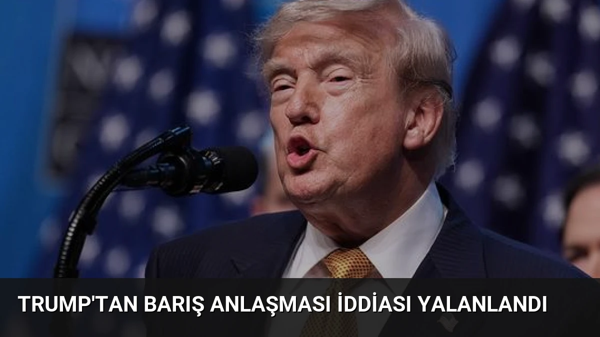 Trump’tan Barış Anlaşması İddiası Yalanlandı