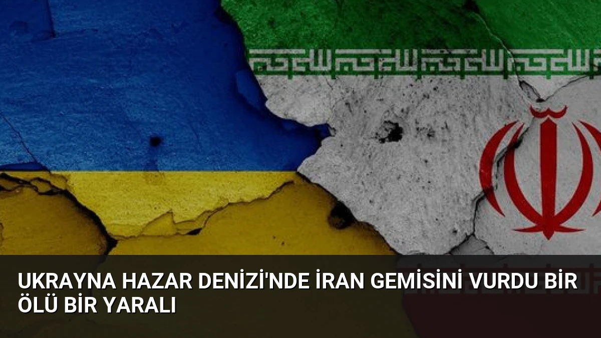 Ukrayna Hazar Denizi’nde İran Gemisini Vurdu Bir Ölü Bir Yaralı