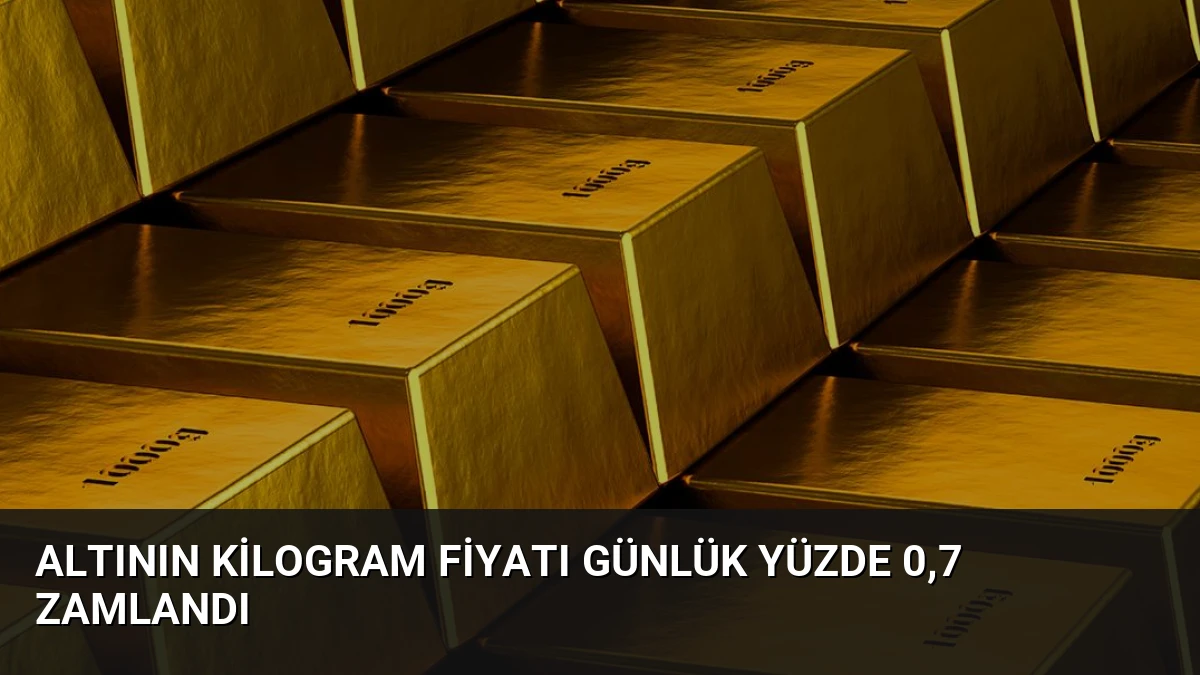 Altının Kilogram Fiyatı Günlük Yüzde 0,7 Zamlandı