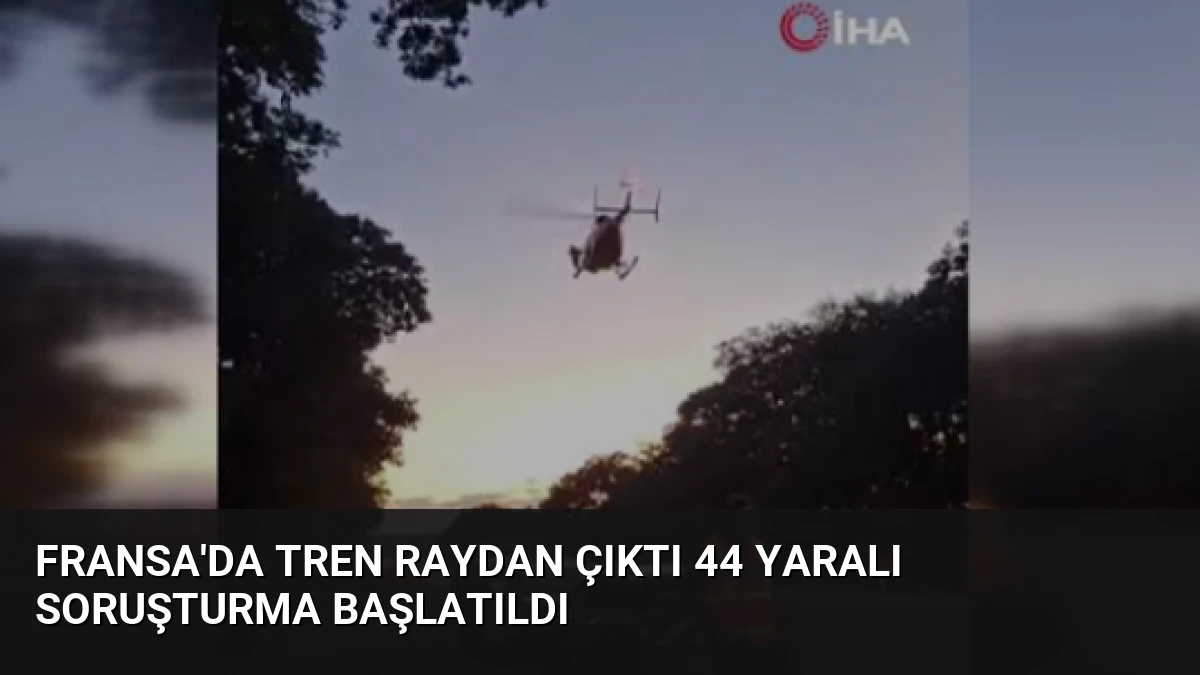Fransa’da Tren Raydan Çıktı 44 Yaralı Soruşturma Başlatıldı