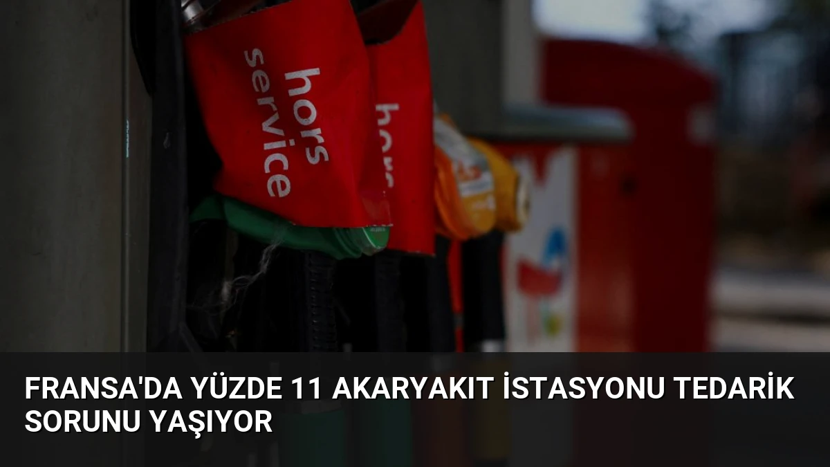 Fransa’da Yüzde 11 Akaryakıt İstasyonu Tedarik Sorunu Yaşıyor