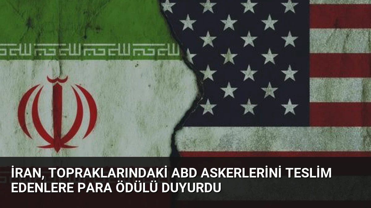 İran, Topraklarındaki ABD Askerlerini Teslim Edenlere Para Ödülü Duyurdu