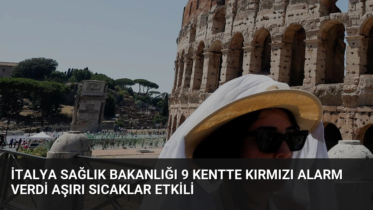 İtalya Sağlık Bakanlığı 9 Kentte Kırmızı Alarm Verdi Aşırı Sıcaklar Etkili