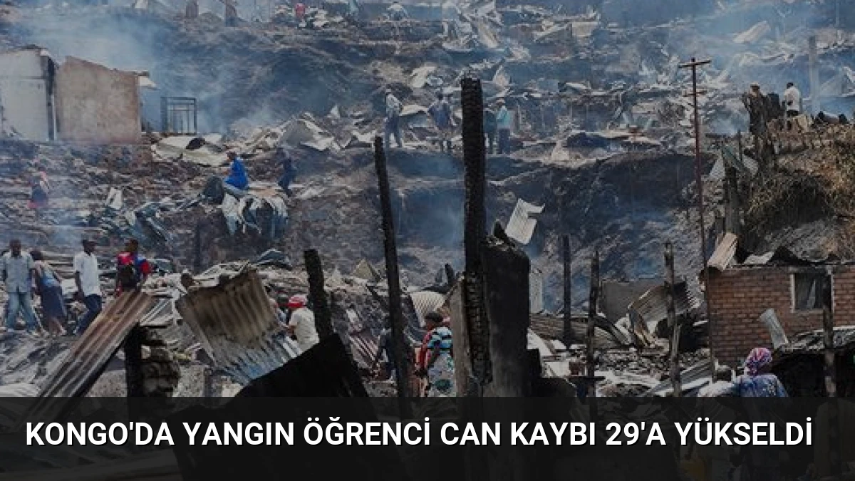 Kongo’da Yangın Öğrenci Can Kaybı 29’a Yükseldi