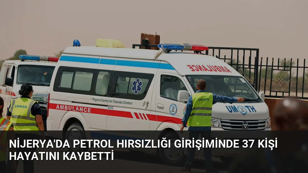 Nijerya’da Petrol Hırsızlığı Girişiminde 37 Kişi Hayatını Kaybetti