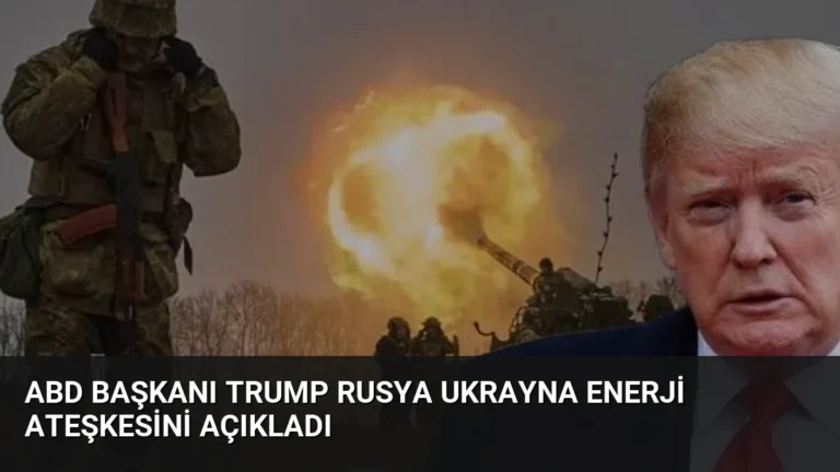 ABD Başkanı Trump Rusya Ukrayna enerji ateşkesini açıkladı