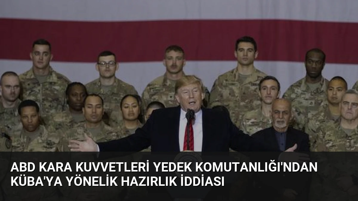 ABD Kara Kuvvetleri Yedek Komutanlığı’ndan Küba’ya Yönelik Hazırlık İddiası