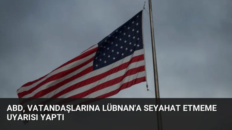 ABD, Vatandaşlarına Lübnan’a Seyahat Etmeme Uyarısı Yaptı